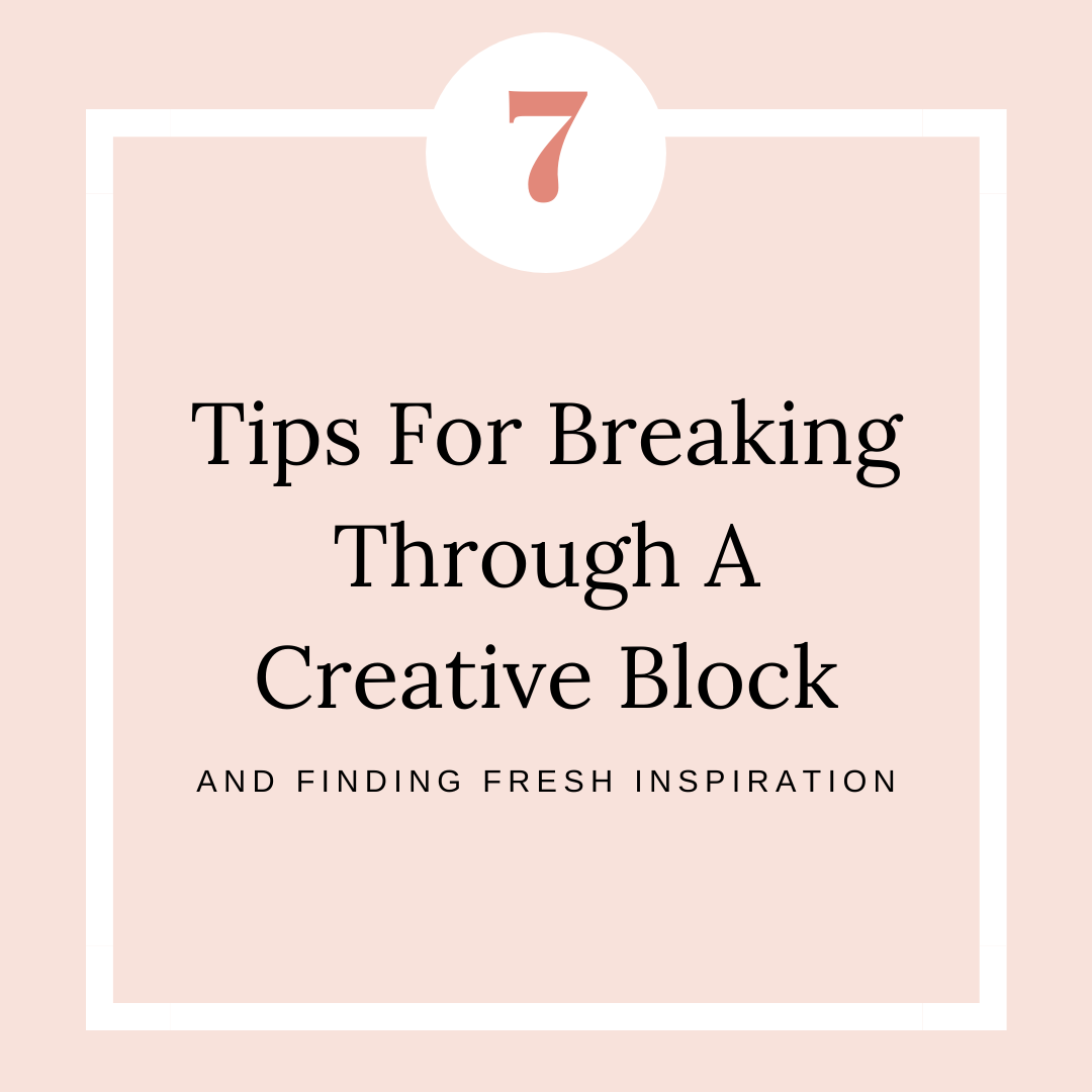 Getting over a creative block and finding inspiration with these 7 tips from Abby Powell Designs.