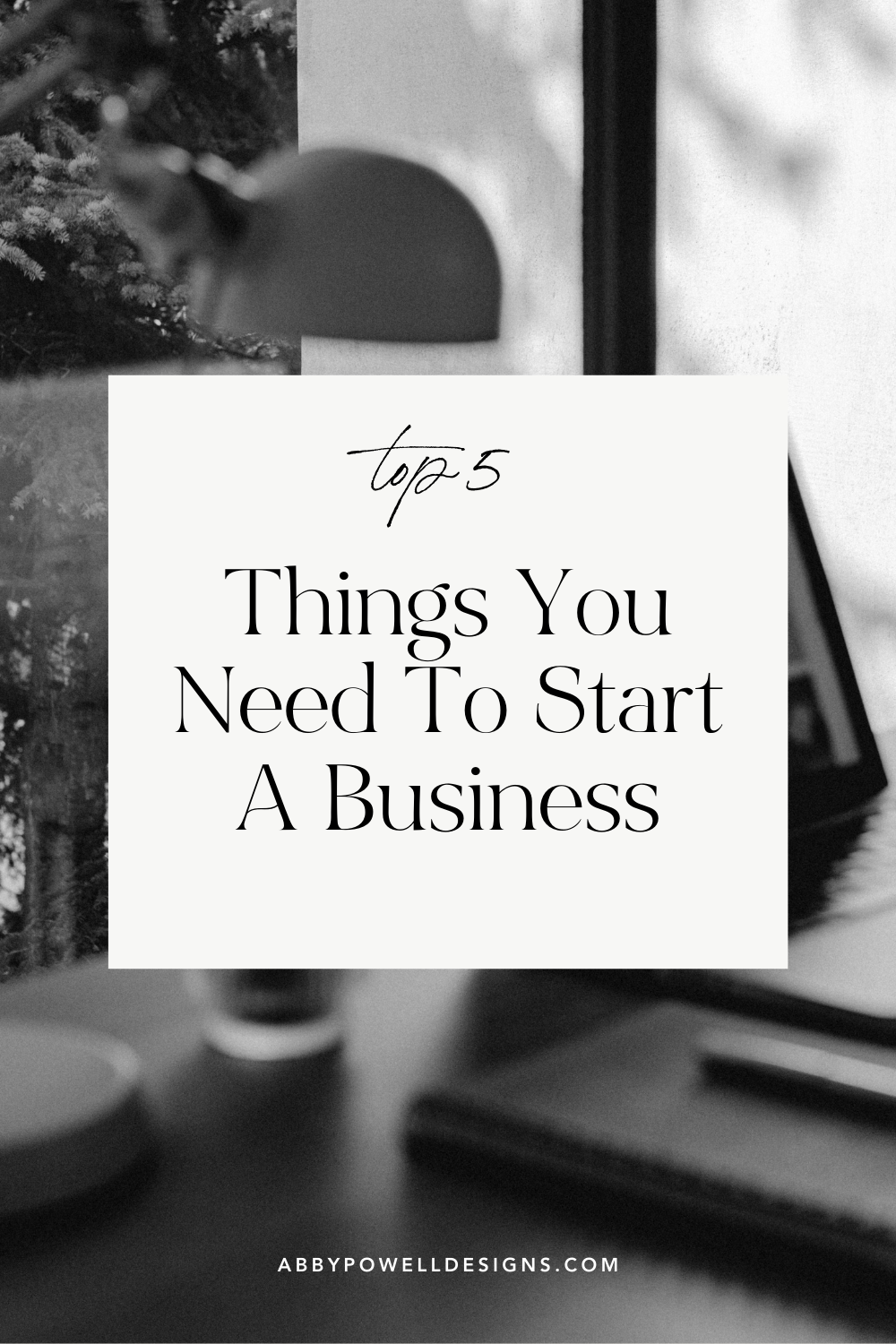 top 5 things you need to start a business